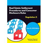 Real Estate Settlement Procedures and Consumer Disclosure Rules (Regulation X - June 24, 2025 Edition)