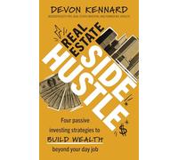 Real Estate Side Hustle: Attainable Investing Strategies to Amplify Your 9-to-5 Income