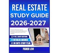 REAL ESTATE STUDY GUIDE 2026-2027: Practice Exercises, Review Questions, and Guided Explanations for Self Assessment with 9 full length Questions and Answer