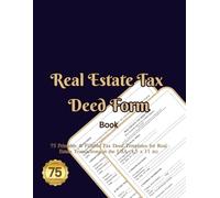 Real Estate Tax Deed Form: A Book Of 75 Printable & Fillable Tax Deed Templates for Real Estate Transactions in the USA (8.5 x 11 in)