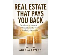 Real Estate That Pays You Back: Earn Passive Income Without Tenants, Toilets, or the Daily Headache