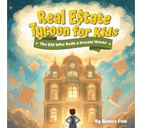 Real Estate Tycoon for Kids: The Kid Who Built a Dream House