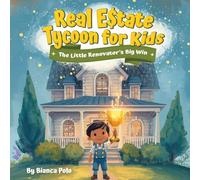 Real Estate Tycoon for Kids: The Little Renovator's Big Win