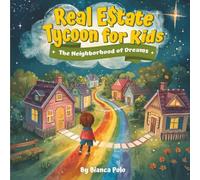 Real Estate Tycoon for Kids: The Neighborhood of Dreams