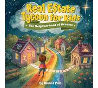 Real Estate Tycoon for Kids: The Neighborhood of Dreams