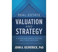 Real Estate Valuation and Strategy: A Guide for Family Offices and Their Advisors (BUSINESS BOOKS)