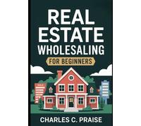 REAL ESTATE WHOLESALING FOR BEGINNERS
