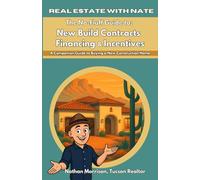Real Estate With Nate: The No-Fluff Guide to Contracts, Financing & Builder Incentives: A Companion Guide to Buying a New Construction Home