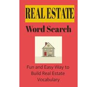 REAL ESTATE WORD SEARCH PUZZLE BOOK: WORD SEARCH PUZZLES FOR REAL ESTATE | Fun Easy Way to Build Real Estate Vocabulary | 6x9 Inches | 110 Pages | 50+ Puzzles | Solutions Included