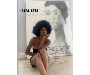 Real Eyes, Realize: An Artist's journey through the eyes of her Muse, Queen Nanny of the Maroons