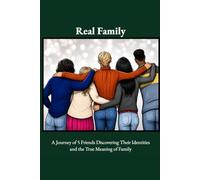 Real Family: A Journey of 5 Friends Discovering Their Identities and the True Meaning of Family (Real Family series)