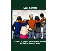 Real Family: A Journey of 5 Friends Discovering Their Identities and the True Meaning of Family (Real Family series)