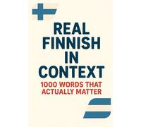 Real Finnish in Context - 1000 Words That Actually Matter