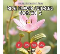 Real Flower Coloring Book Vol 2 - for Kids, Teens, Adults and Seniors with Easy and Simple Designs for Stress Free Relaxation (Flower Coloring Book Series)