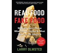 Real Food/Fake Food Why You Don't Know What You're Eating and What You Can Do About It