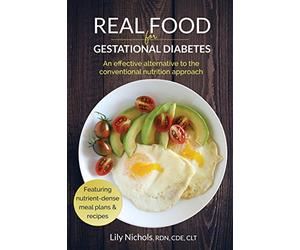 Real Food for Gestational Diabetes: An Effective Alternative to the Conventional Nutrition Approach