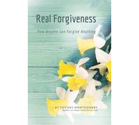 Real Forgiveness: How Anyone Can Forgive Anything