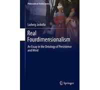 Real Fourdimensionalism – Ensayo sobre ontología de la persistencia y la mente – Serie 130