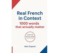 Real French in Context - 1000 Words That Actually Matter (Learning French)