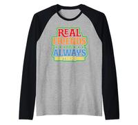 Real Friends Are Always There Lealtad de conexión - Camiseta Manga Raglan