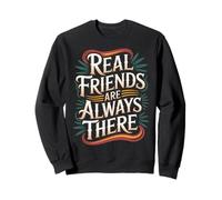Real Friends Are Always There Lealtad de conexión |- Sudadera