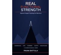 Real Functional Strength: Nature-Forged Training for Warriors: Sandbags, Axes, Hammers, Earth & Mountains: 5 (15 Minute Manual Guides)