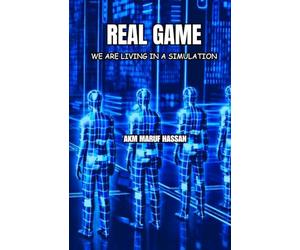 REAL GAME: WE ARE LIVING IN A SIMULATION