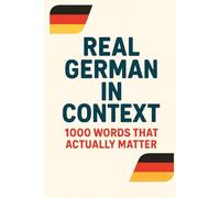 Real German in Context - 1000 Words That Actually Matter