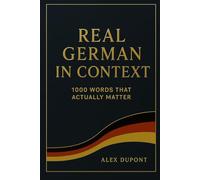 Real German in Context - 1000 Words That Actually Matter (Learning German)