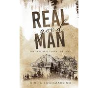 Real Good Man: The Last Best Place For Love (The Last Best Place For Love Special Editions)