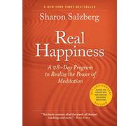 Real Happiness. 10th Anniversary Edition: A 28-Day Program to Realize the Power of Meditation