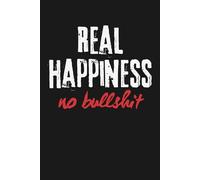 Real Happiness, No Bullsh*t: Minimalist Self Reflection Journal & Lined Notebook for Mindfulness, Mental Clarity, Personal Growth and Intentional ... 120 Pages, Black Edition) - Unique Gift Idea