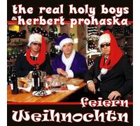 Real Holy Boys/Herbert Prohask - Feiern Weihnochtn