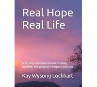 Real Hope Real Life: A 30-Day Devotional Journal: Healing, Growing, and Walking in Purpose with God