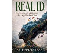 REAL ID: Seven Emotional Steps to Unlocking The Real You