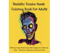 Real;istic Zombie Heads Coloring Book for Adults 42 Scary, Single-Sided Zombie Skull Designs for Adults and Teens - Perfect for Halloween and Horror ... Beings: A Mythical Adventure Coloring Series)