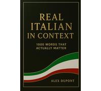 Real Italian in Context - 1000 Words That Actually Matter: 3 (Learning Italian)