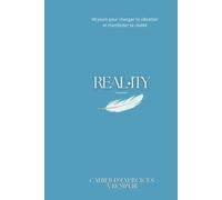 REAL•ITY: 90 jours pour changer ta vibration et manifester ta réalité (Cahier d'exercices)