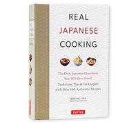 Real Japanese Cooking: Traditions, Tips & Techniques with Over 600 Authentic Recipes