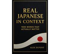 Real Japanese in Context - 1000 Words That Actually Matter: 2 (Learning Japanese)