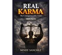 Real Karma: The Consequences We Create True Facts