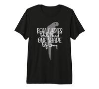 Real Ladies Only Need One Shade of Gray Camiseta Premium