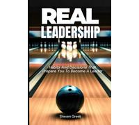 Real Leadership: Habits and Decisions That Allow You to Win in Life (Building Champions)