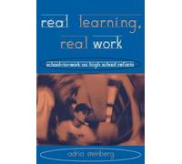 Real Learning, Real Work: School-to-Work As High School Reform (Transforming Teaching)