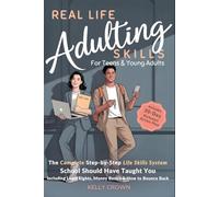 Real Life ADULTING Skills for Teens & Young Adults: The Complete Step-by-Step Life Skills System School Should Have Taught You - Including Legal ... Life Skills for Teens & Young Adults)