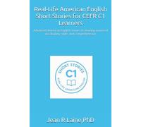 Real-Life American English Short Stories for CEFR C1 Learners: Advanced American English stories to develop nuanced vocabulary, style, and ... English Short Story Series (CEFR A1-C2))