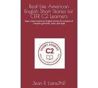 Real-Life American English Short Stories for CEFR C2 Learners: Near-native American English stories for mastery of complex grammar, tone, and style: 6