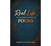 Real Life: An Unfiltered Collection of Poems