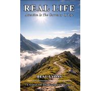 REAL LIFE: Attention Is The Currency Of Life (EVERGREEN SERIES: REAL FOOD, REAL LIFE, REAL CHANGE)