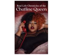 REAL LIFE CHRONICLES OF THE CHAT LINE QUEEN: True Confessions of Late-Night Calls, Dating Disasters, and Unapologetic Pleasure